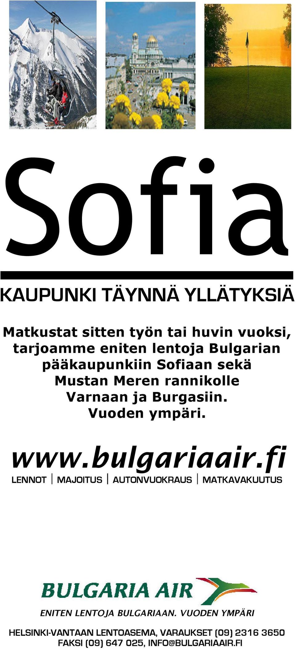 www.bulgariaair.fi LENNOT MAJOITUS AUTONVUOKRAUS MATKAVAKUUTUS ENITEN LENTOJA BULGARIAAN.