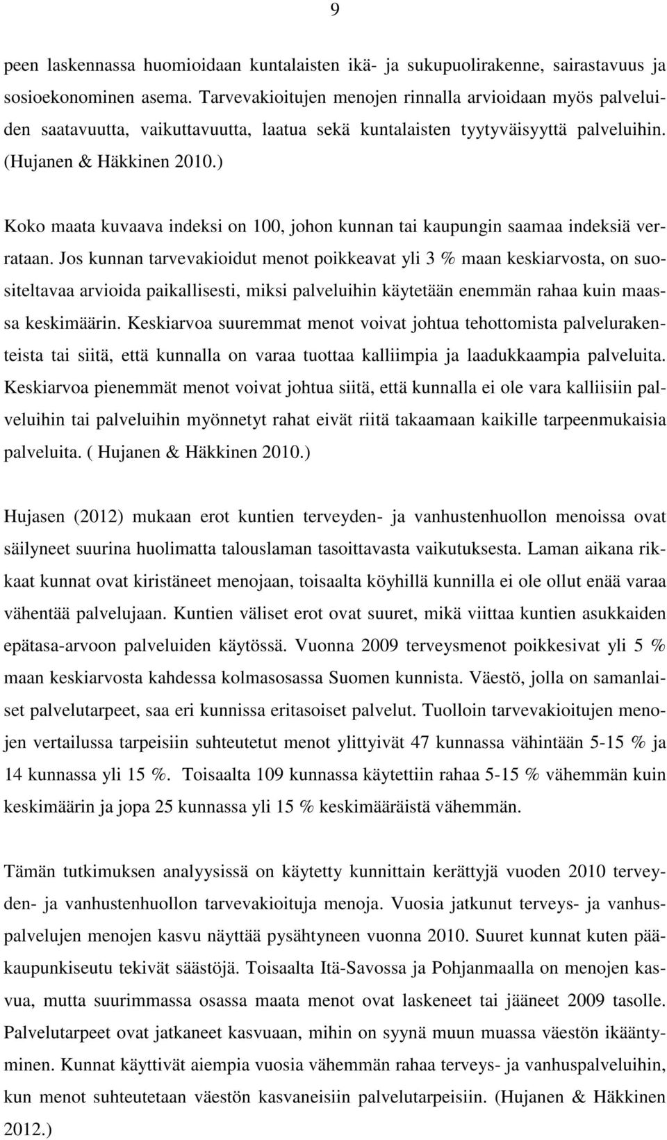 ) Koko maata kuvaava indeksi on 100, johon kunnan tai kaupungin saamaa indeksiä verrataan.