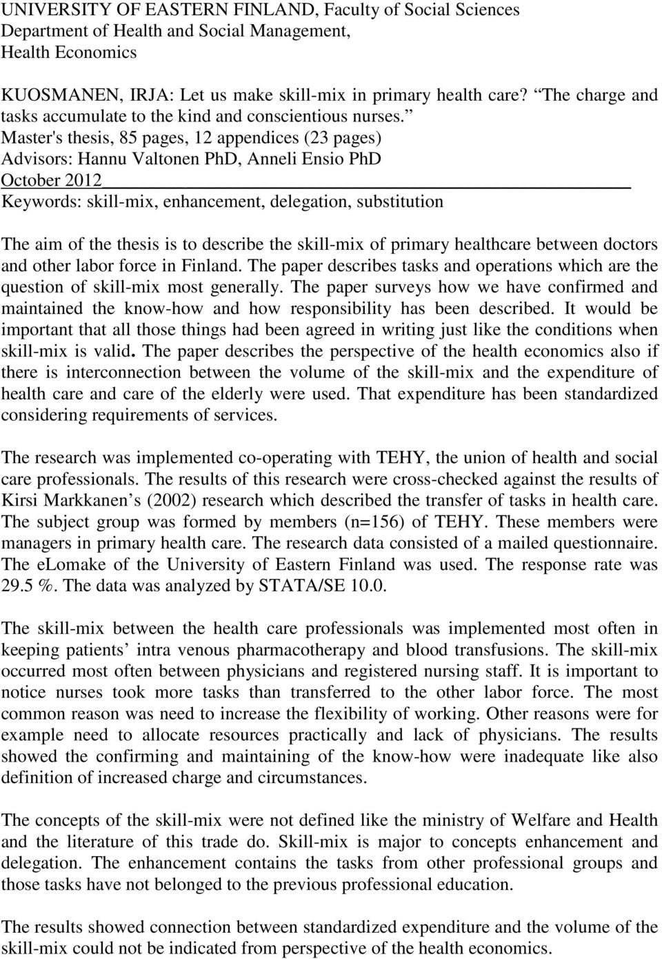 Master's thesis, 85 pages, 12 appendices (23 pages) Advisors: Hannu Valtonen PhD, Anneli Ensio PhD October 2012 Keywords: skill-mix, enhancement, delegation, substitution The aim of the thesis is to