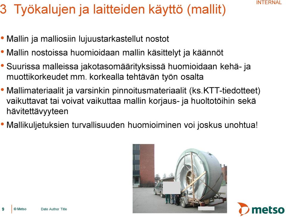 korkealla tehtävän työn osalta Mallimateriaalit ja varsinkin pinnoitusmateriaalit (ks.