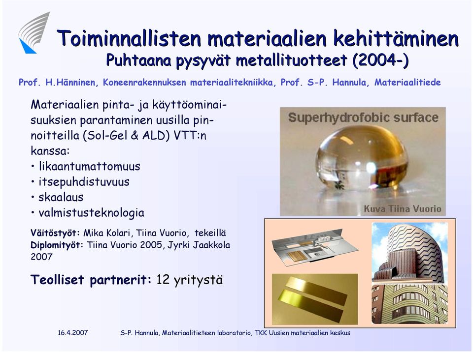 Hannula, Materiaalitiede Materiaalien pinta- ja käyttöominaisuuksien parantaminen uusilla pinnoitteilla (Sol-Gel & ALD)