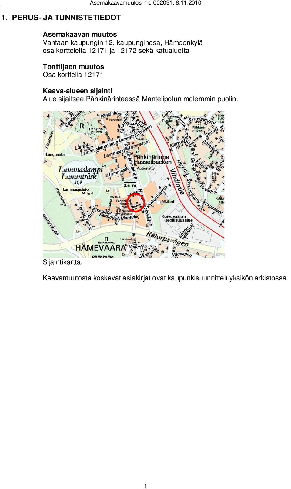 kaupunginosa, Hämeenkylä osa kortteleita 12171 ja 12172 sekä katualuetta Tonttijaon muutos Osa