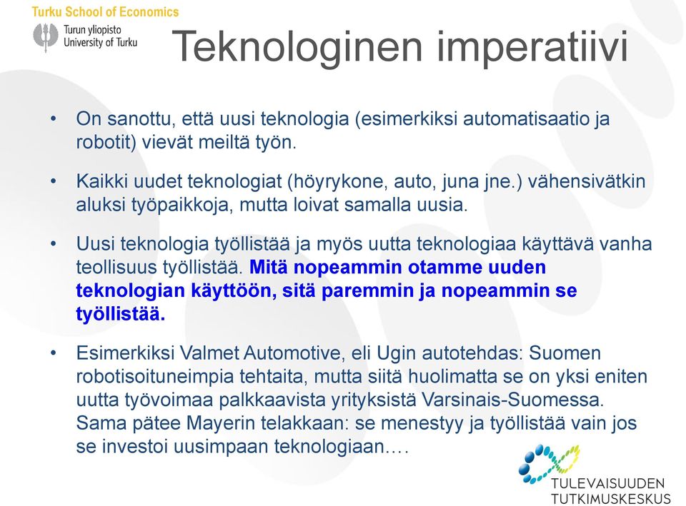 Mitä nopeammin otamme uuden teknologian käyttöön, sitä paremmin ja nopeammin se työllistää.