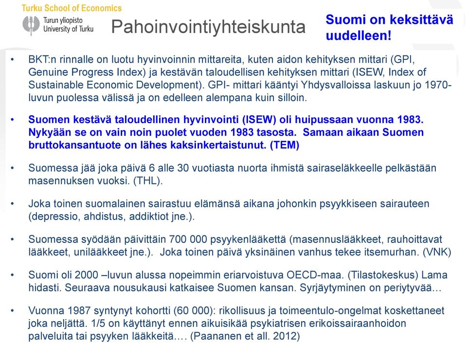 Development). GPI- mittari kääntyi Yhdysvalloissa laskuun jo 1970- luvun puolessa välissä ja on edelleen alempana kuin silloin.