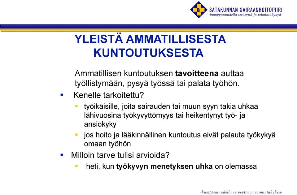 työikäisille, joita sairauden tai muun syyn takia uhkaa lähivuosina työkyvyttömyys tai heikentynyt työ-