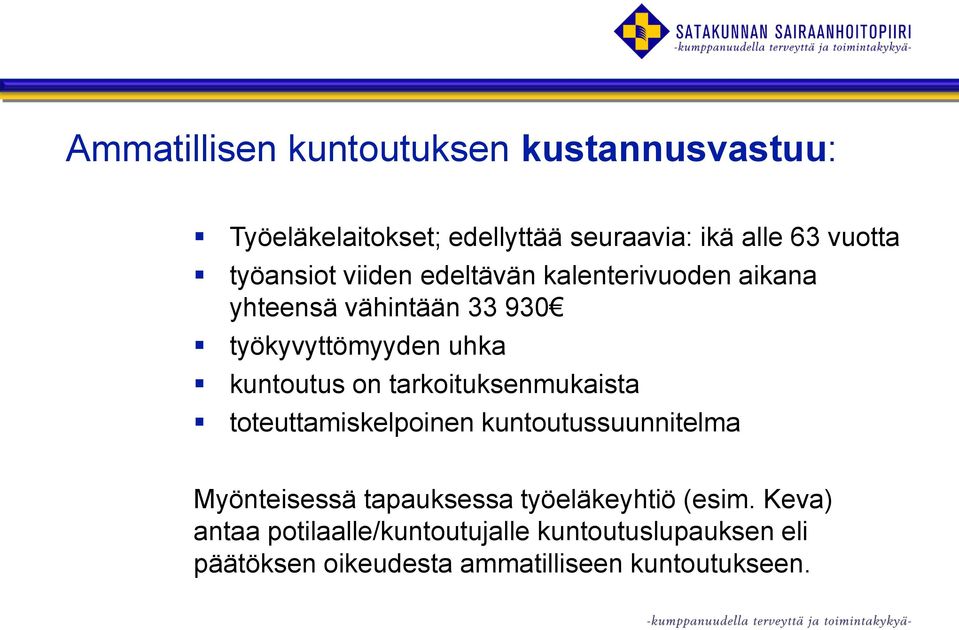 on tarkoituksenmukaista toteuttamiskelpoinen kuntoutussuunnitelma Myönteisessä tapauksessa työeläkeyhtiö