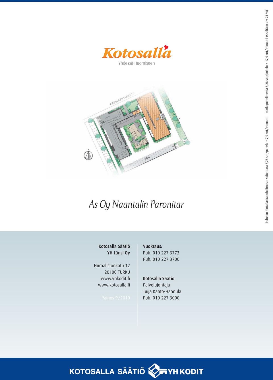 Säätiö YH Länsi Oy Humalistonkatu 12 20100 TURKU www.yhkodit.fi www.kotosalla.