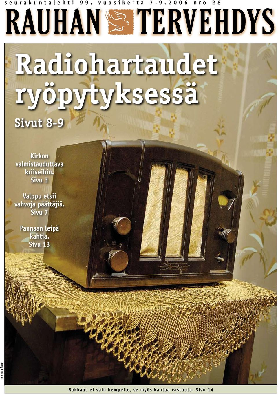 2 0 0 6 n r o 2 8 Radiohartaudet ryöpytyksessä Sivut 8-9 Kirkon