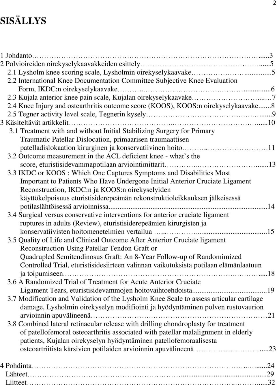 5 Tegner activity level scale, Tegnerin kysely.....9 3 Käsiteltävät artikkelit......10 3.