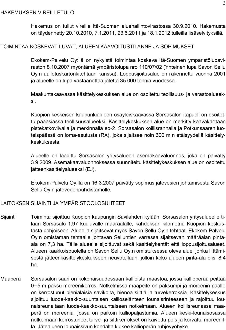 2007 myöntämä ympäristölupa nro 110/07/02 (Yhteinen lupa Savon Sellu Oy:n aallotuskartonkitehtaan kanssa).