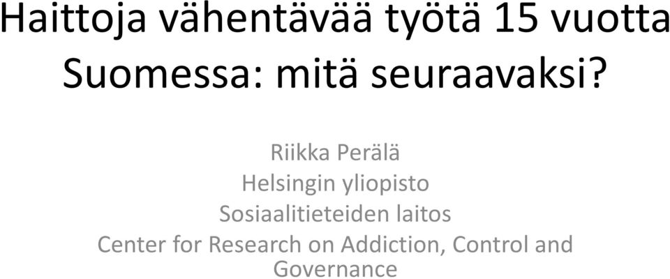 Riikka Perälä Helsingin yliopisto