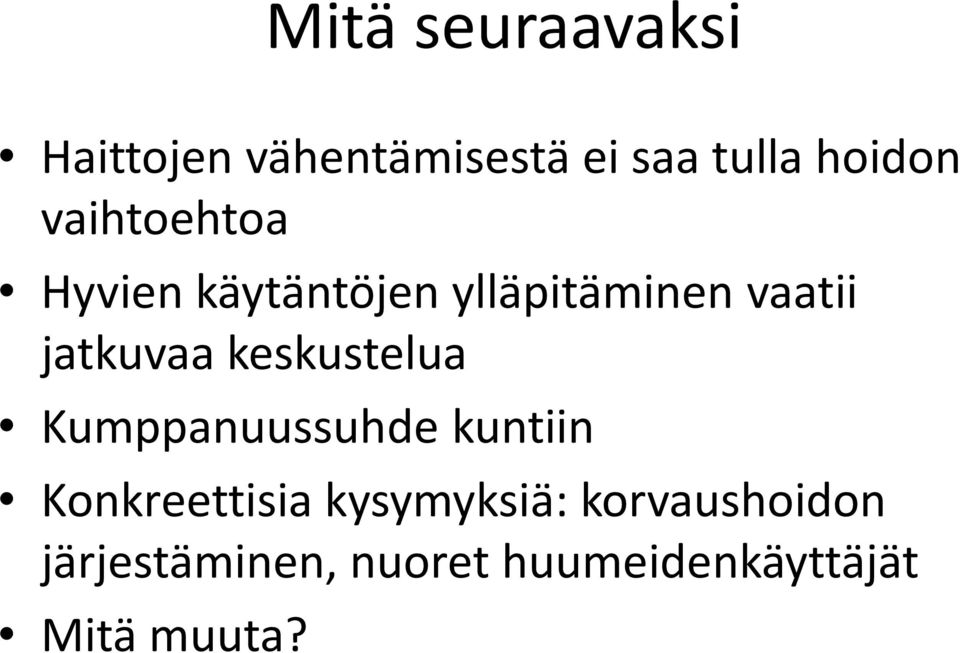 keskustelua Kumppanuussuhde kuntiin Konkreettisia kysymyksiä: