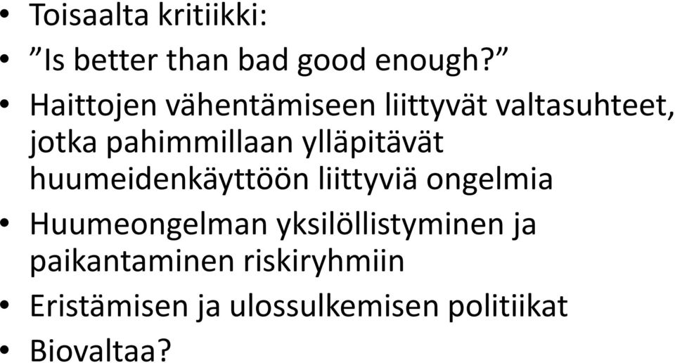 ylläpitävät huumeidenkäyttöön liittyviä ongelmia Huumeongelman