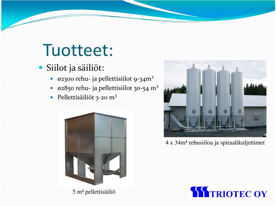 pellettisiilot 30 54 m³ Pellettisäiliöt 3 20 m³