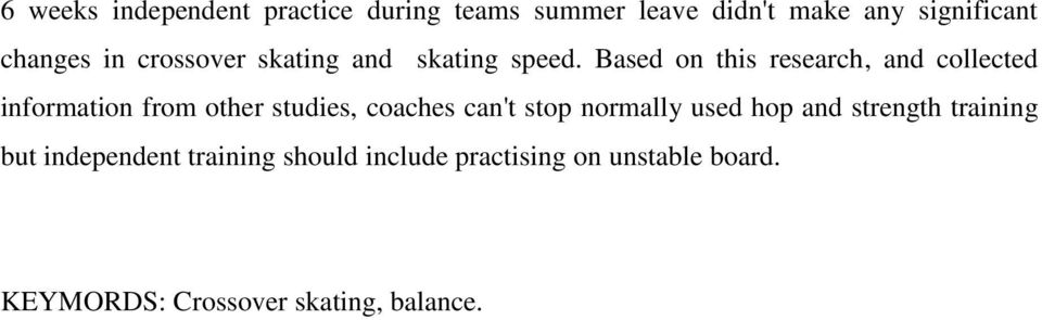 Based on this research, and collected information from other studies, coaches can't stop