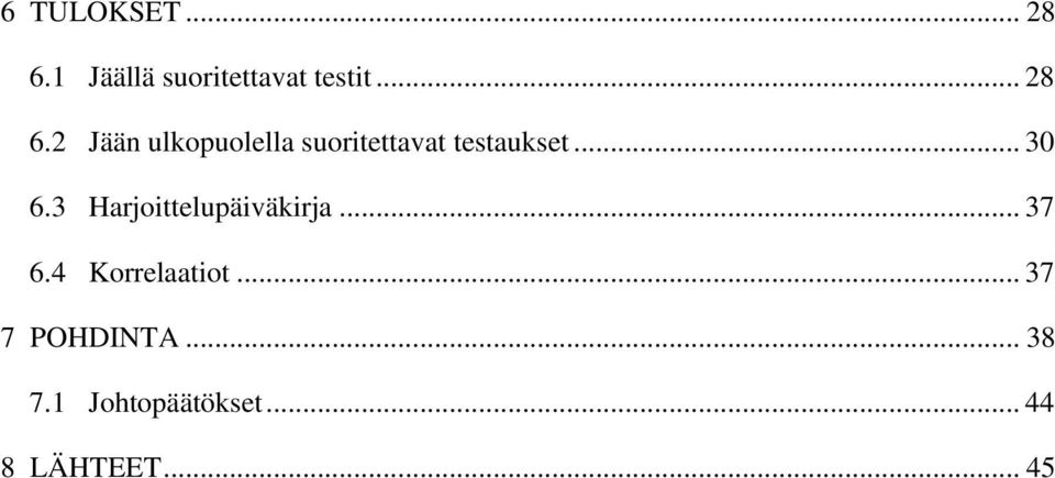 2 Jään ulkopuolella suoritettavat testaukset... 30 6.