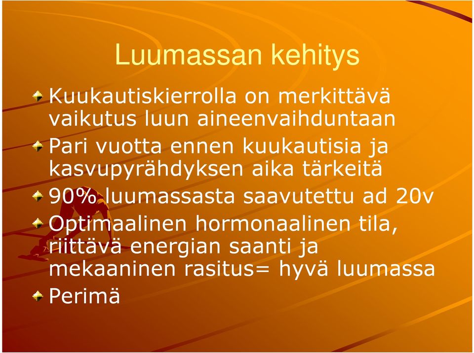 aika tärkeitä 90% luumassasta saavutettu ad 20v Optimaalinen