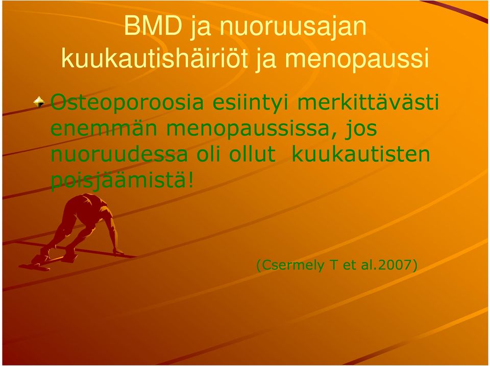 merkittävästi enemmän menopaussissa, jos