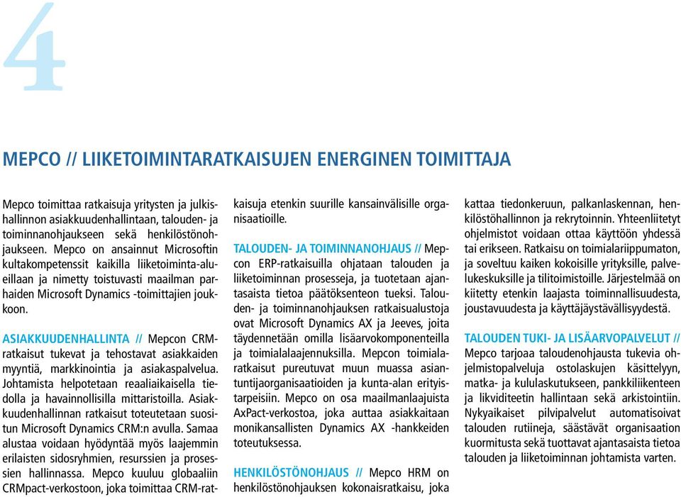 ASIAKKUUDENHALLINTA // Mepcon CRMratkaisut tukevat ja tehostavat asiakkaiden myyntiä, markkinointia ja asiakaspalvelua.