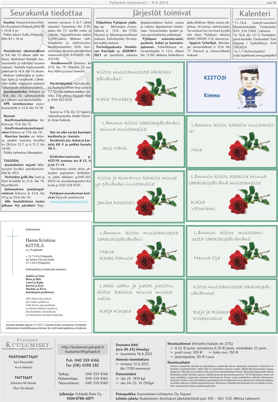 Lähdetään kaikki reippaasti mukaan! Talkoolaisille kiitoksena kahvit. Jumalanpalvelus kirkossa su 10.6. klo 10. Lähetyskahvila jp:n jälkeen seurakuntatalolla.