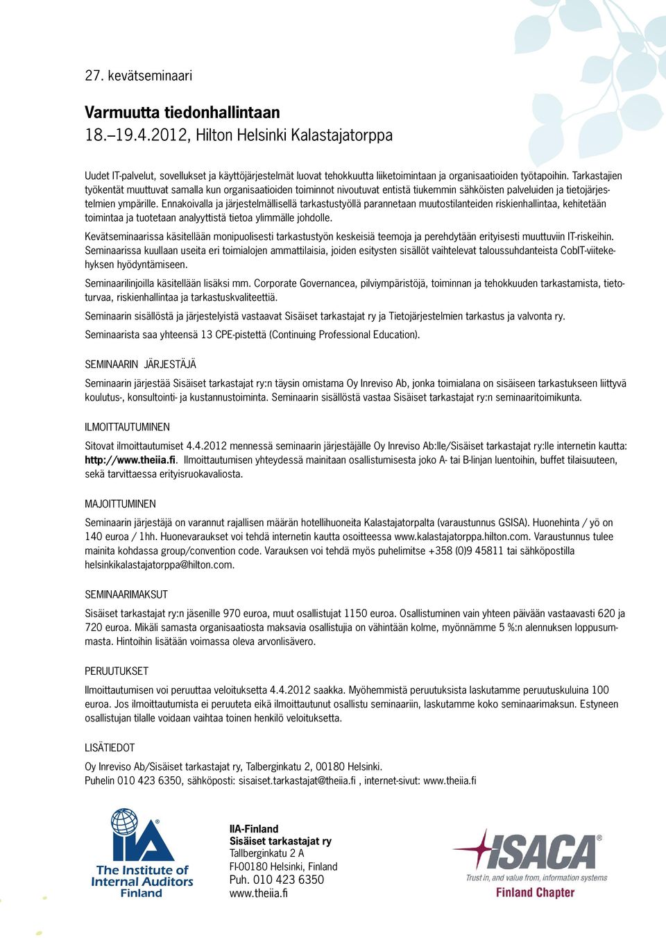 Tarkastajien työkentät muuttuvat samalla kun organisaatioiden toiminnot nivoutuvat entistä tiukemmin sähköisten palveluiden ja tietojärjestelmien ympärille.