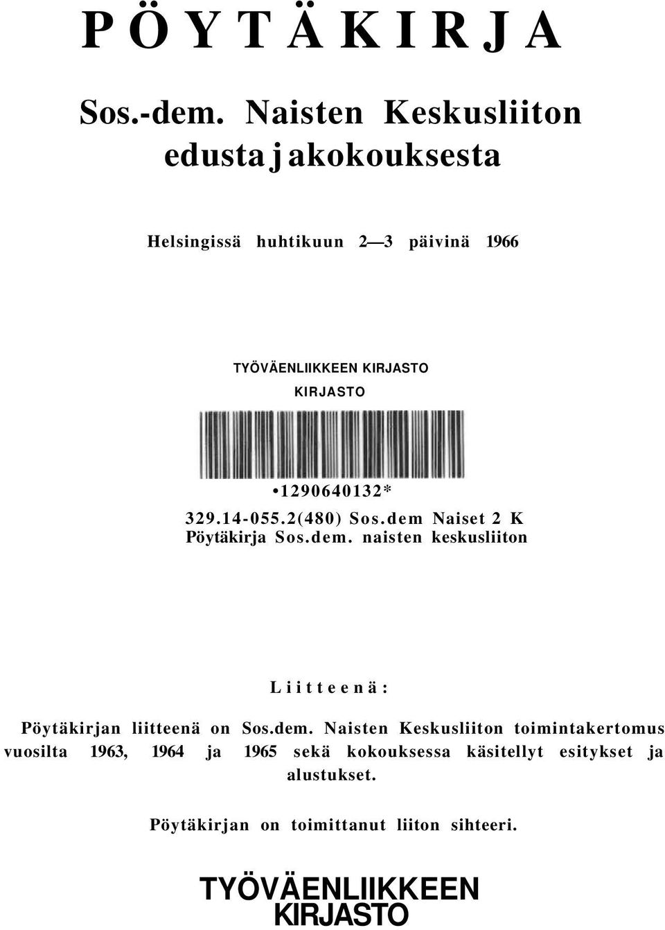 KIRJASTO 1290640132* 329.14-055.2(480) Sos.dem Naiset 2 K Pöytäkirja Sos.dem. naisten keskusliiton Liitteenä: Pöytäkirjan liitteenä on Sos.