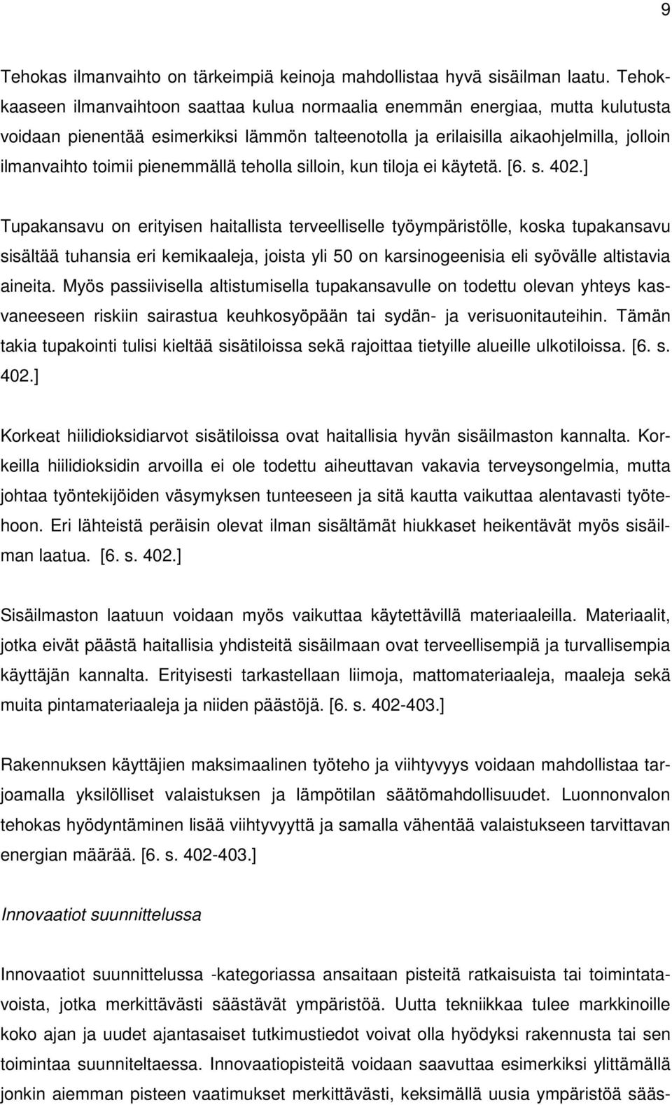 pienemmällä teholla silloin, kun tiloja ei käytetä. [6. s. 402.