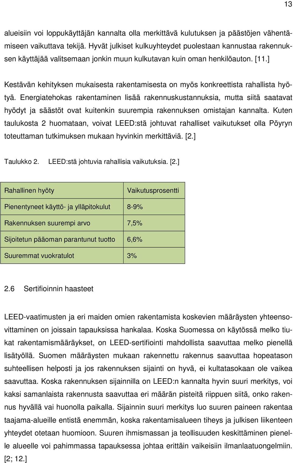 ] Kestävän kehityksen mukaisesta rakentamisesta on myös konkreettista rahallista hyötyä.