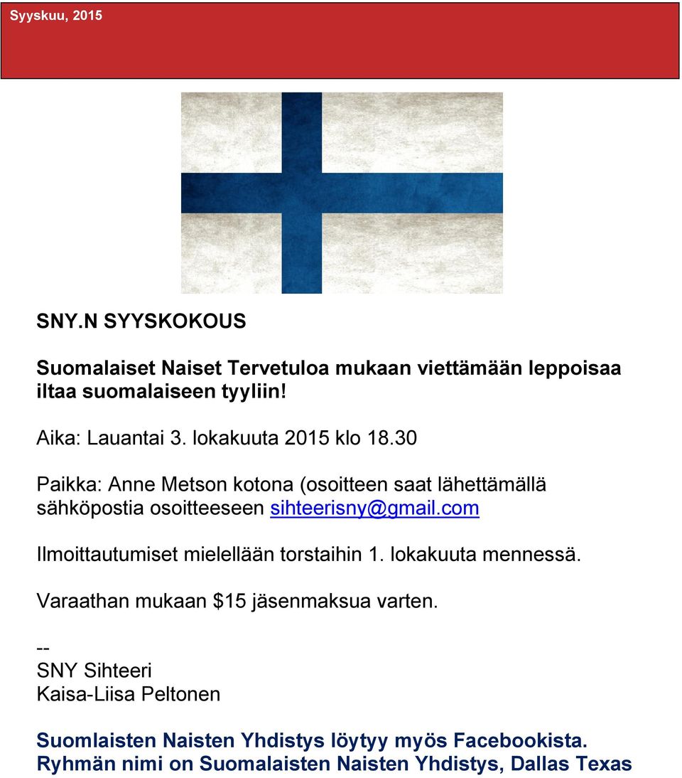 com Ilmoittautumiset mielellään torstaihin 1. lokakuuta mennessä. Varaathan mukaan $15 jäsenmaksua varten.
