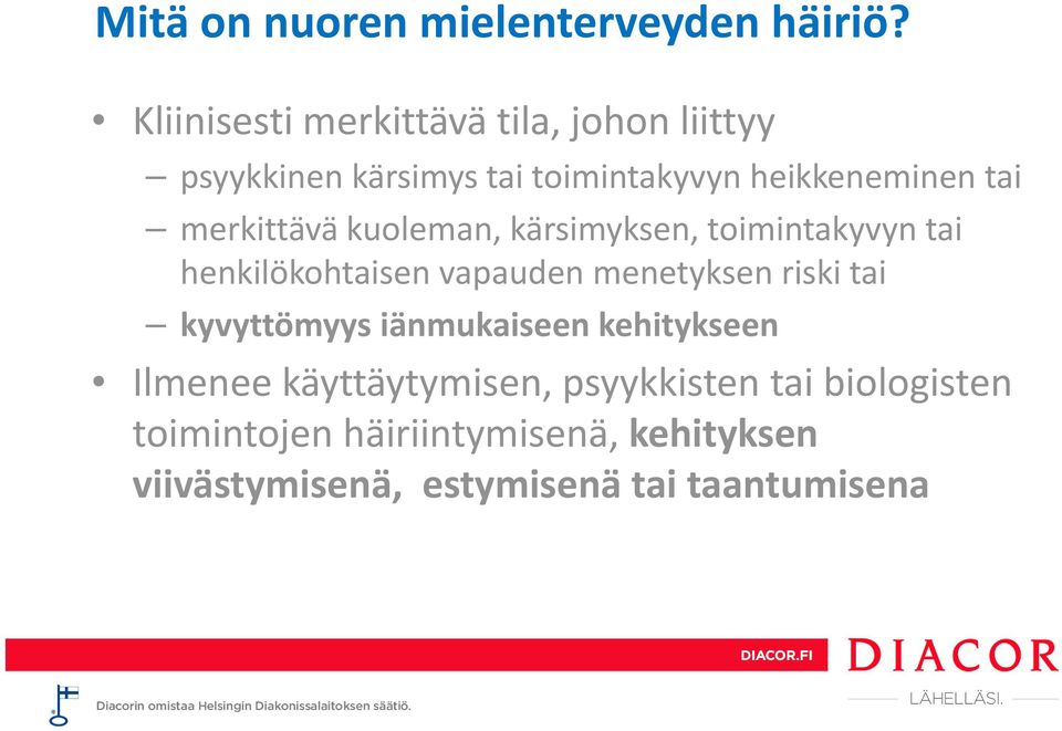 merkittävä kuoleman, kärsimyksen, toimintakyvyn tai henkilökohtaisen vapauden menetyksen riski tai