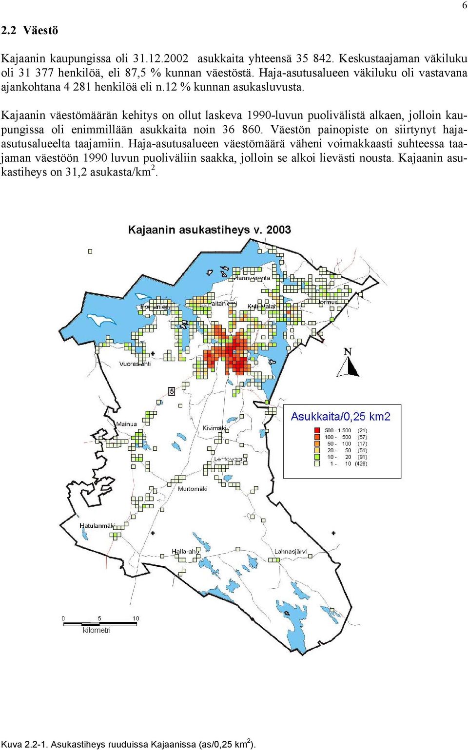 Kajaanin väestömäärän kehitys on ollut laskeva 1990-luvun puolivälistä alkaen, jolloin kaupungissa oli enimmillään asukkaita noin 36 860.