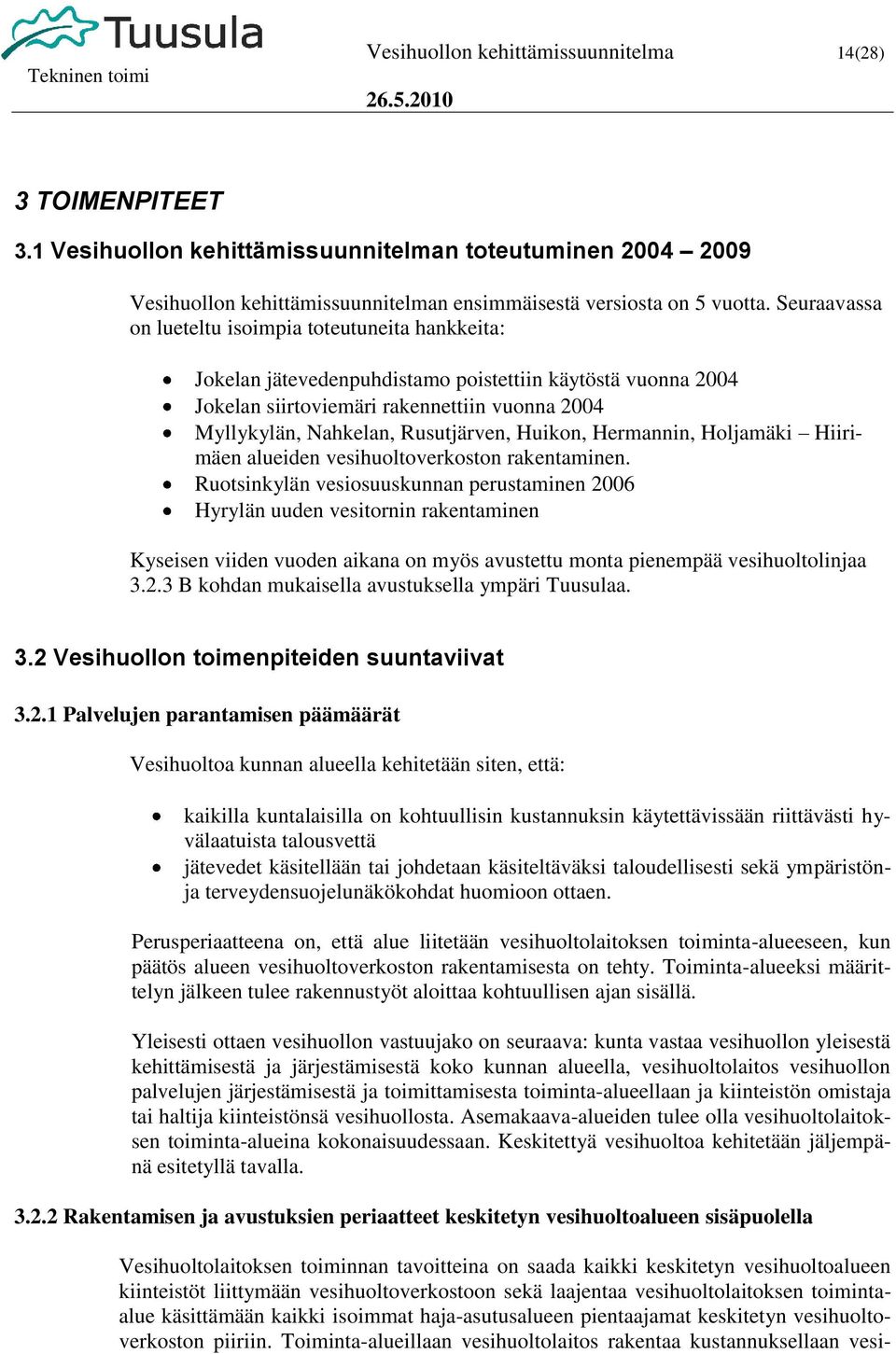 Huikon, Hermannin, Holjamäki Hiirimäen alueiden vesihuoltoverkoston rakentaminen.