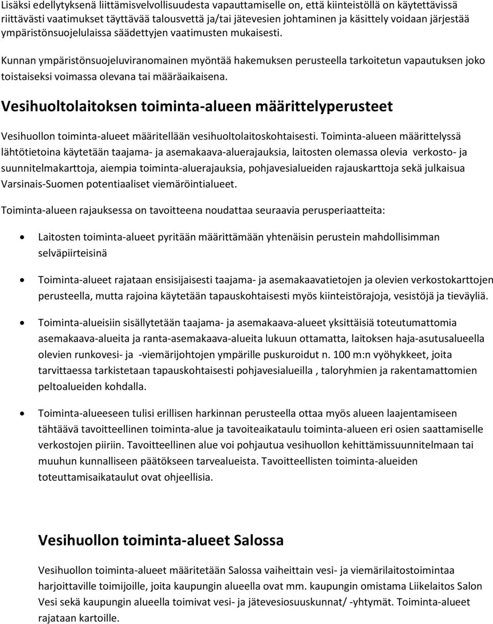 Kunnan ympäristönsuojeluviranomainen myöntää hakemuksen perusteella tarkoitetun vapautuksen joko toistaiseksi voimassa olevana tai määräaikaisena.