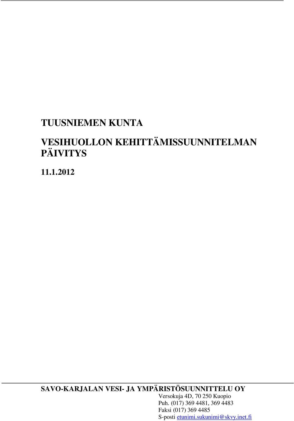 .1.2012 SAVO-KARJALAN VESI- JA YMPÄRISTÖSUUNNITTELU OY