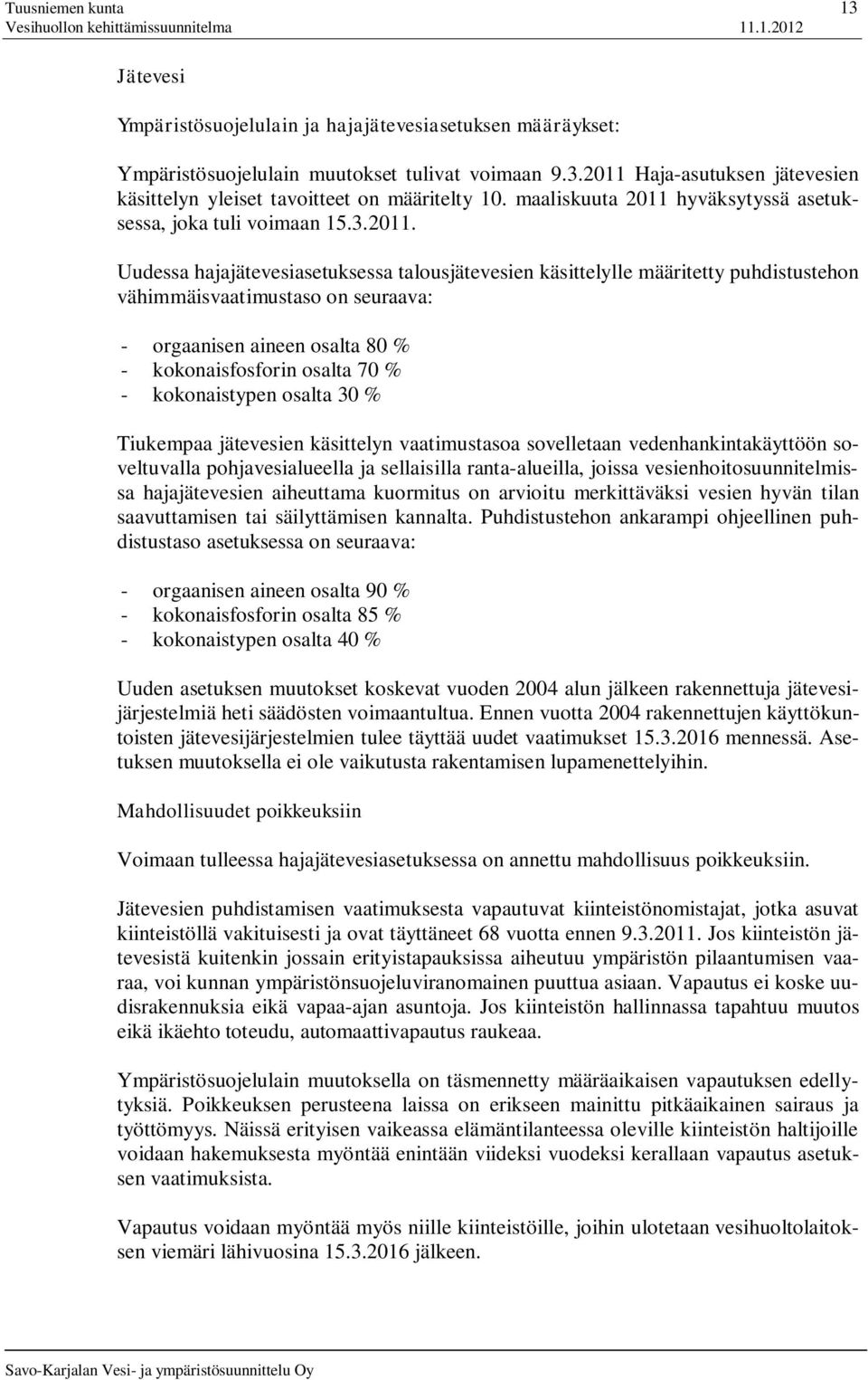 hyväksytyssä asetuksessa, joka tuli voimaan 15.3.2011.