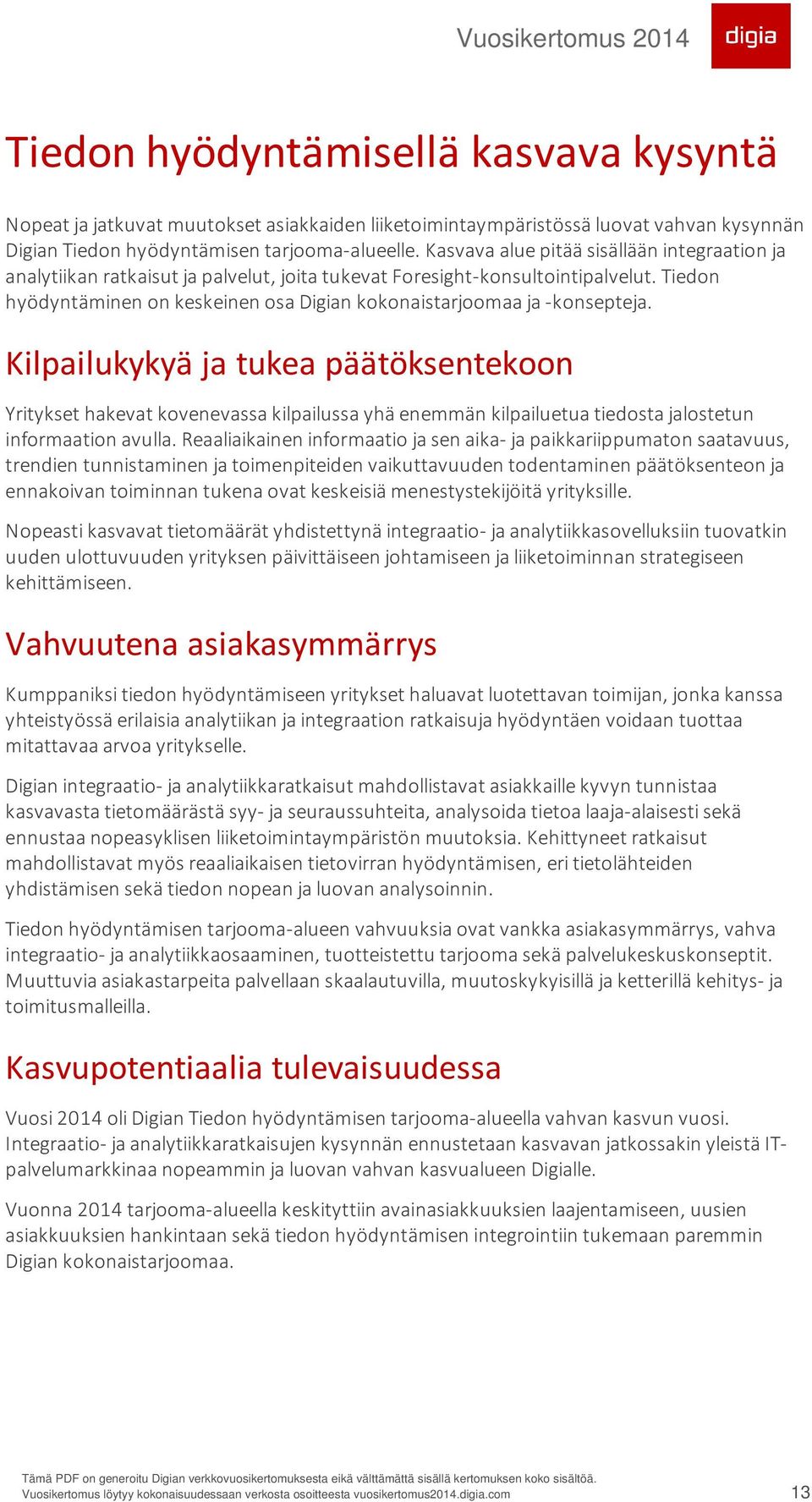 Tiedon hyödyntäminen on keskeinen osa Digian kokonaistarjoomaa ja -konsepteja.