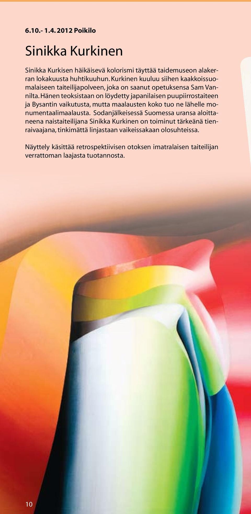 Hänen teoksistaan on löydetty japanilaisen puupiirrostaiteen ja Bysantin vaikutusta, mutta maalausten koko tuo ne lähelle monumentaalimaalausta.