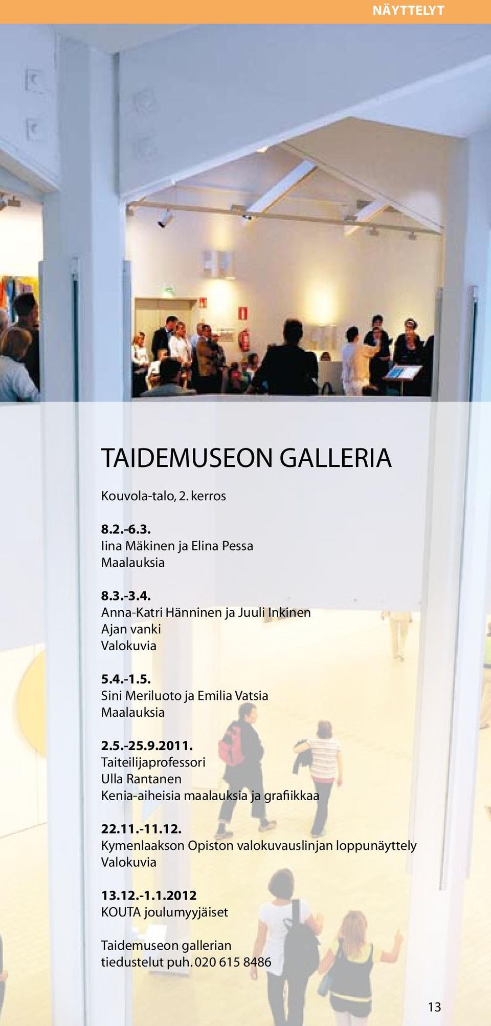 2011. Taiteilijaprofessori Ulla Rantanen Kenia-aiheisia maalauksia ja grafiikkaa 22.11.-11.12.