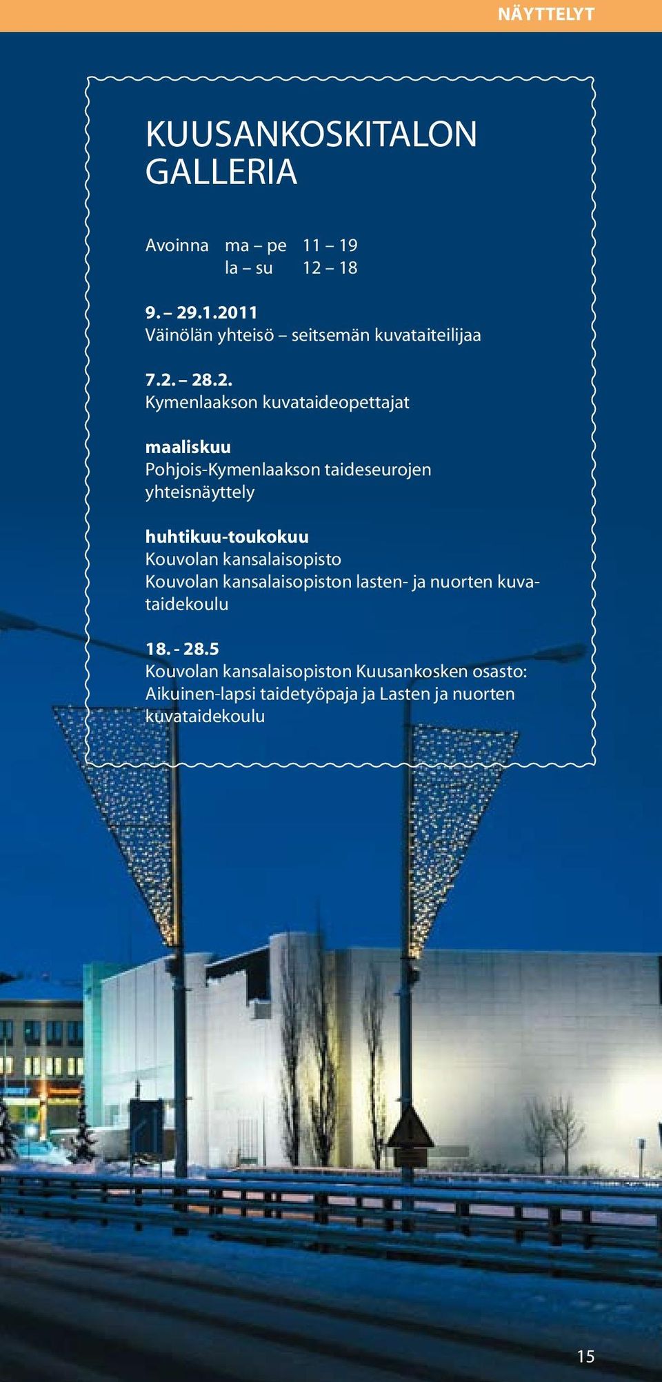 huhtikuu-toukokuu Kouvolan kansalaisopisto Kouvolan kansalaisopiston lasten- ja nuorten kuvataidekoulu 18. - 28.
