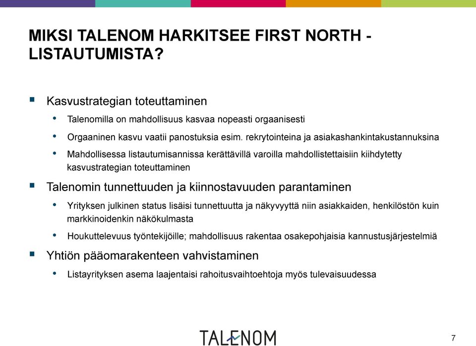 tunnettuuden ja kiinnostavuuden parantaminen Yrityksen julkinen status lisäisi tunnettuutta ja näkyvyyttä niin asiakkaiden, henkilöstön kuin markkinoidenkin näkökulmasta