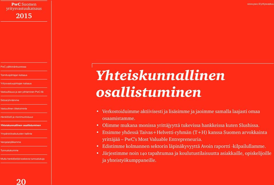 Etsimme yhdessä Taivas+Helvetti-ryhmän (T+H) kanssa Suomen arvokkainta yrittäjää PwC s Most Valuable Entrepreneuria.
