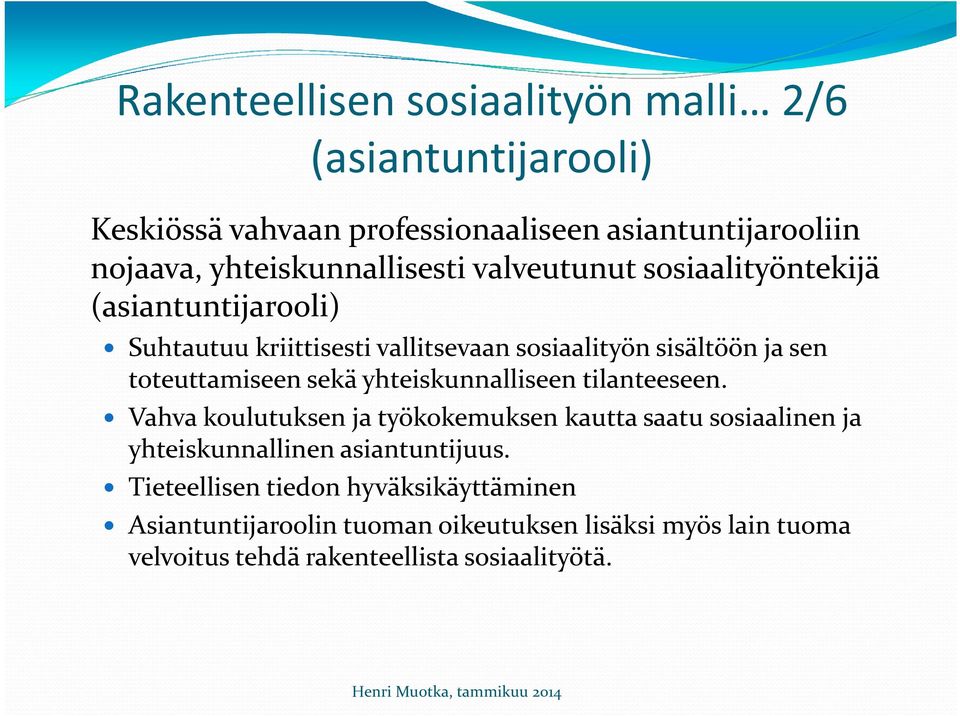 toteuttamiseen sekä yhteiskunnalliseen tilanteeseen.