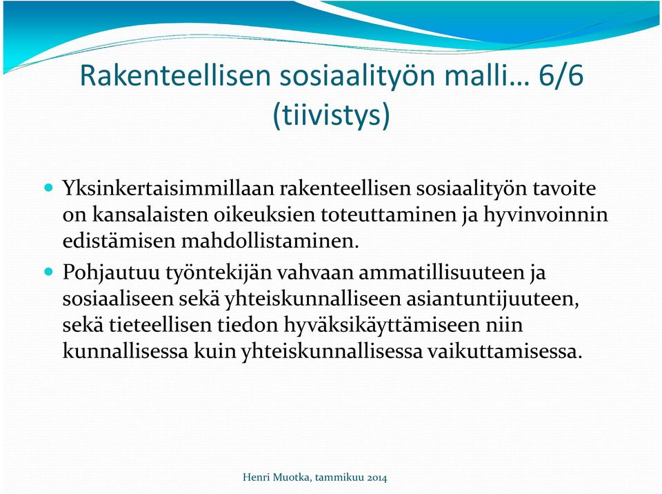 Pohjautuu työntekijän vahvaan ammatillisuuteen ja sosiaaliseen sekä yhteiskunnalliseen