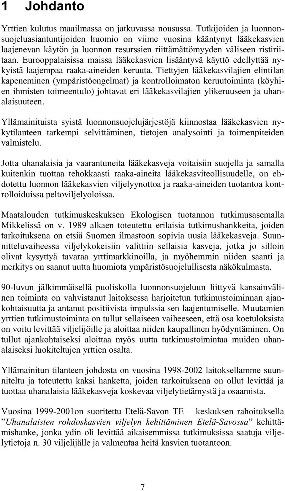 Eurooppalaisissa maissa lääkekasvien lisääntyvä käyttö edellyttää nykyistä laajempaa raaka-aineiden keruuta.