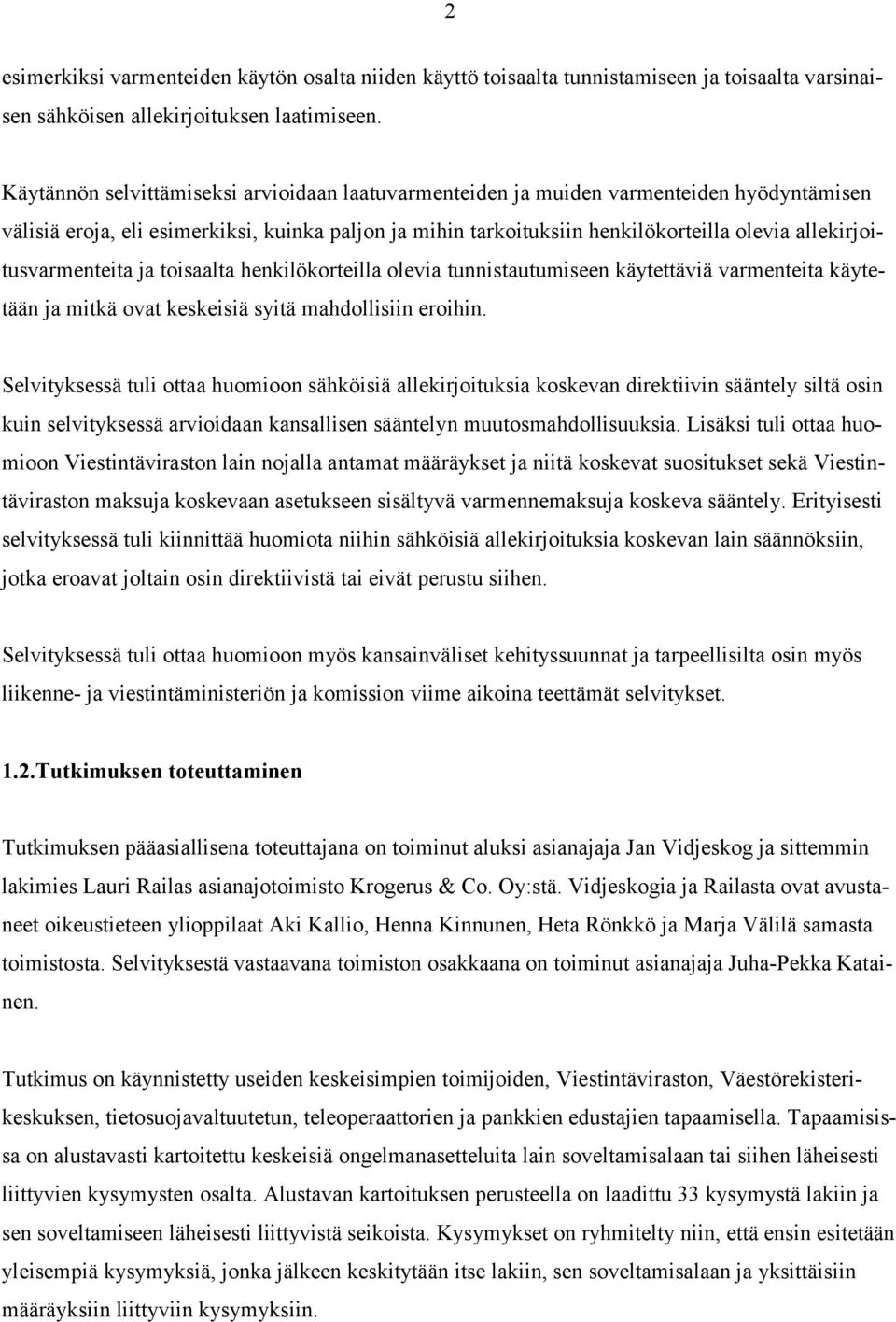 allekirjoitusvarmenteita ja toisaalta henkilökorteilla olevia tunnistautumiseen käytettäviä varmenteita käytetään ja mitkä ovat keskeisiä syitä mahdollisiin eroihin.