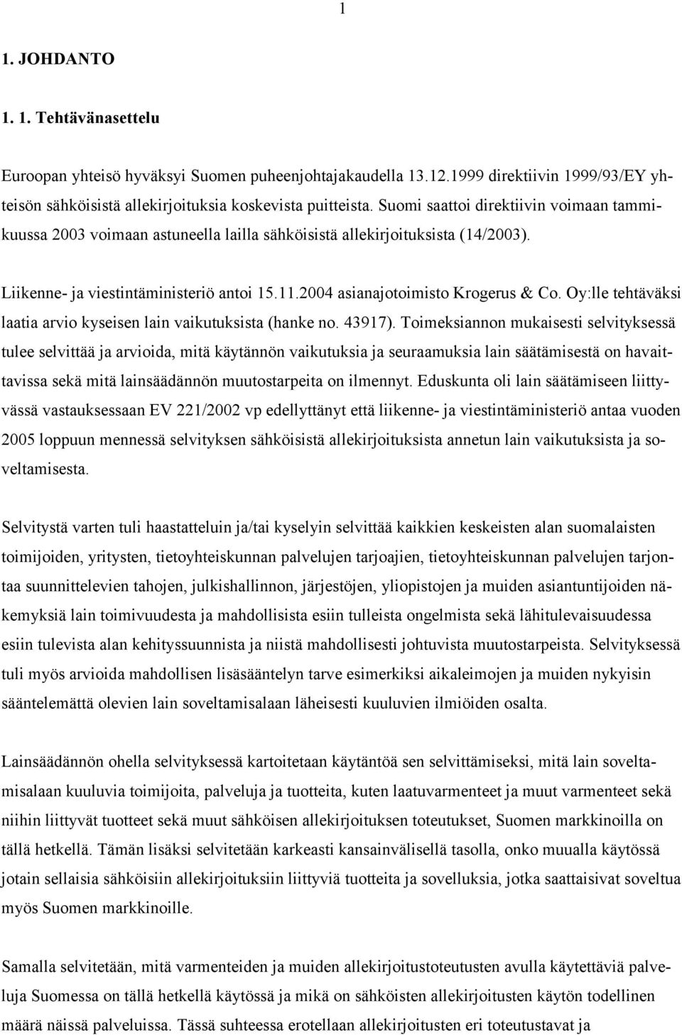 Oy:lle tehtäväksi laatia arvio kyseisen lain vaikutuksista (hanke no. 43917).