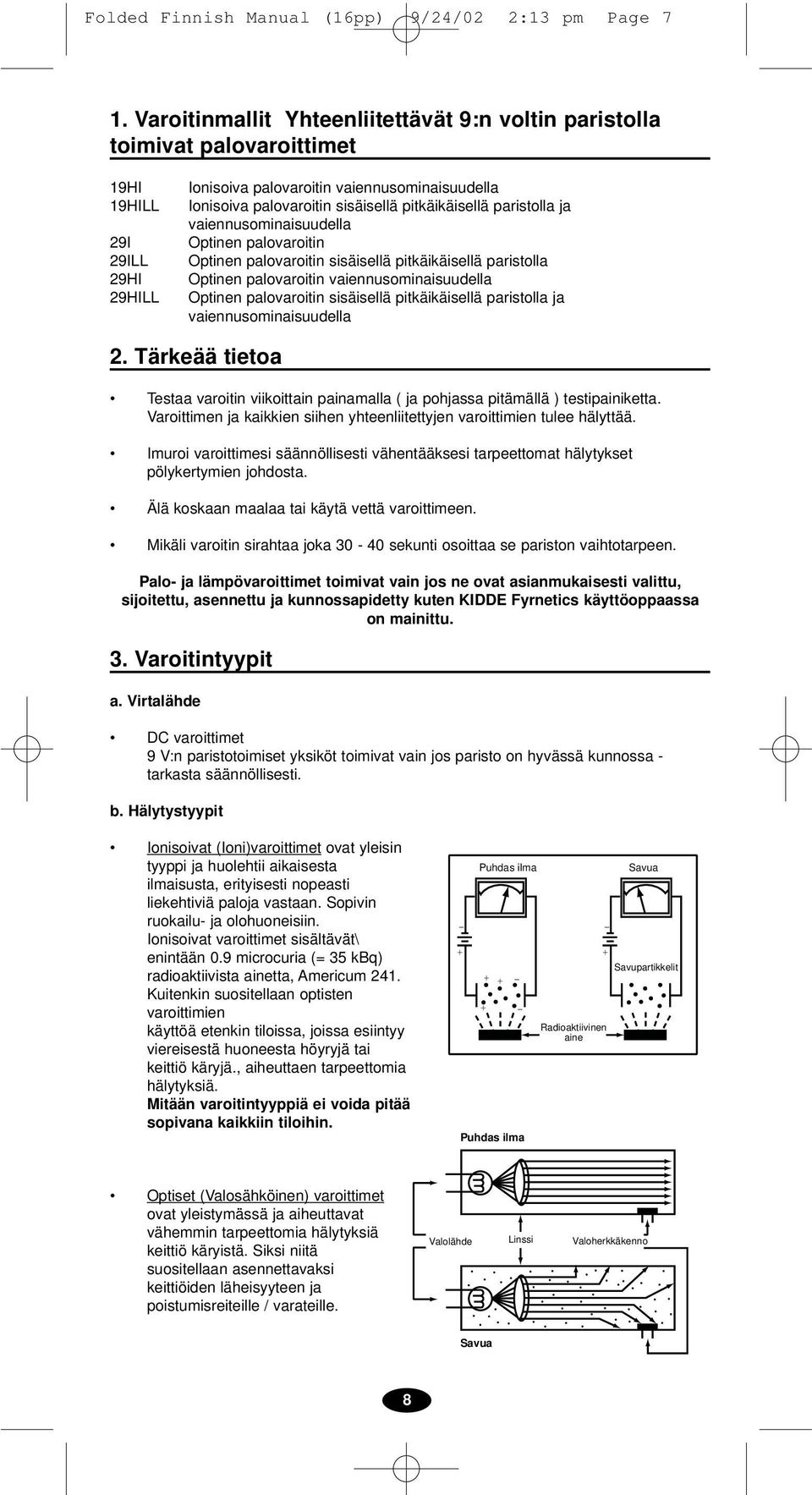 pitkäikäisellä paristolla ja vaiennusominaisuudella Optinen palovaroitin Optinen palovaroitin sisäisellä pitkäikäisellä paristolla Optinen palovaroitin vaiennusominaisuudella Optinen palovaroitin