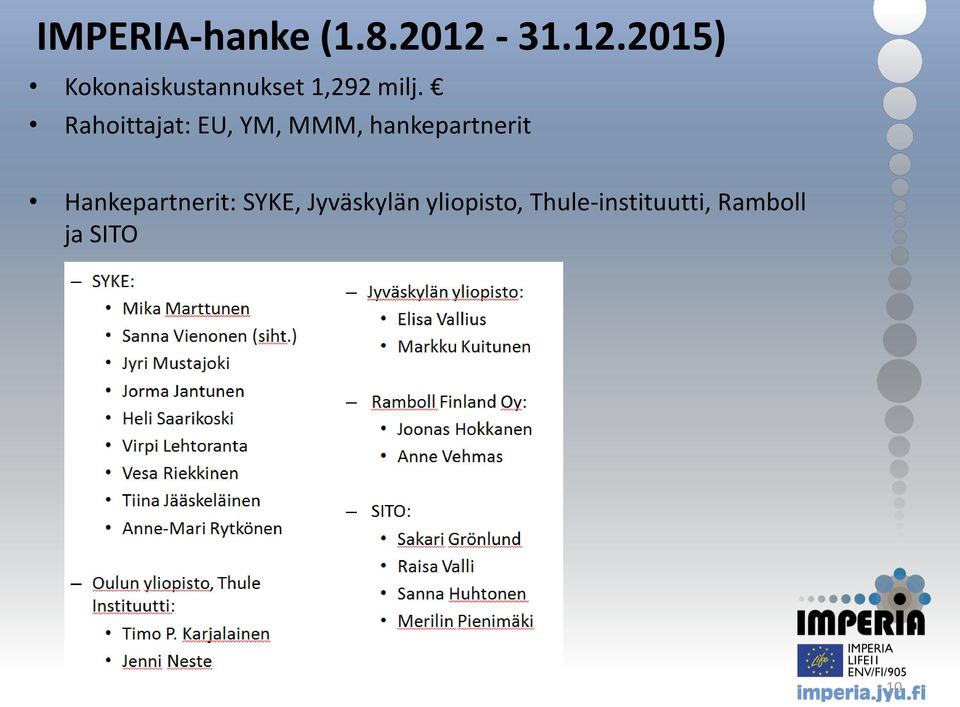 Rahoittajat: EU, YM, MMM, hankepartnerit