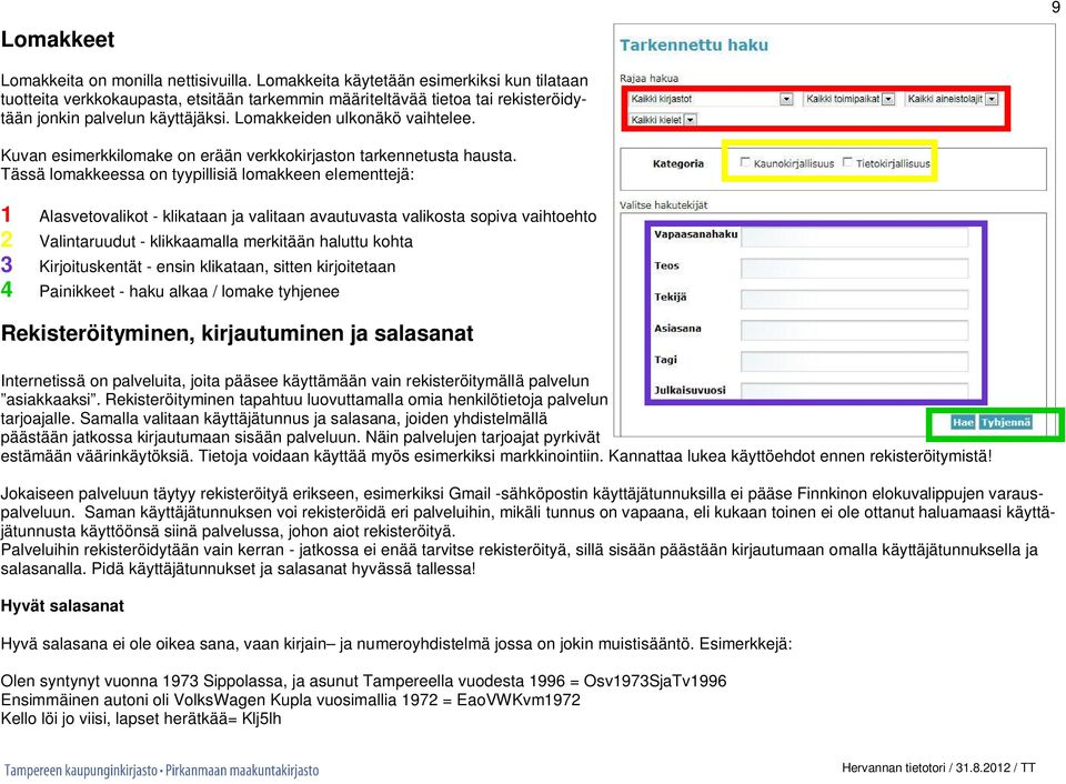 Kuvan esimerkkilomake on erään verkkokirjaston tarkennetusta hausta.