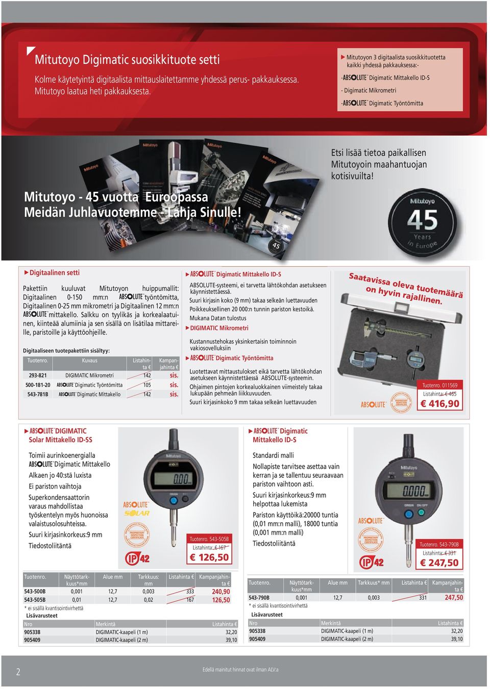 Mitutoyo - 45 vuotta Euroopassa Meidän Juhlavuotemme - Lahja Sinulle! Digitaalinen setti Digimatic Mittakello ID-S Saatav issa ol on hyv eva tuotem äärä in raja llinen.